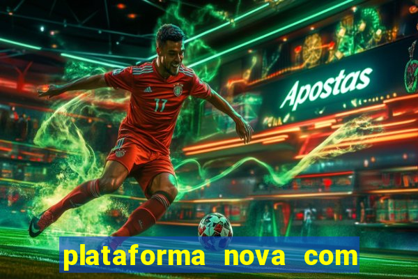 plataforma nova com bonus de cadastro sem deposito